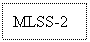 r: MLSS-2